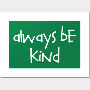 Always be Kind Posters and Art